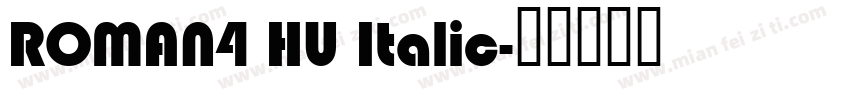 ROMAN4 HU Italic字体转换